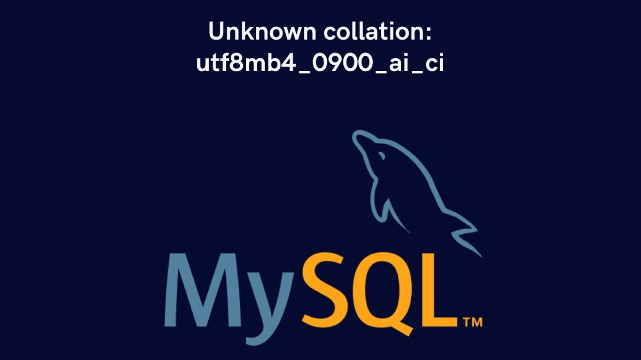error-Unknown-collation-utf8mb4_0900_ai_ci